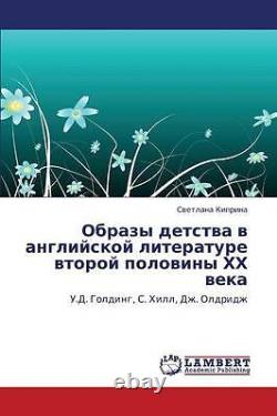 Obrazy Detstva V Angliyskoy Literature Vtoroy Poloviny Khkh Veka. 9783659108464